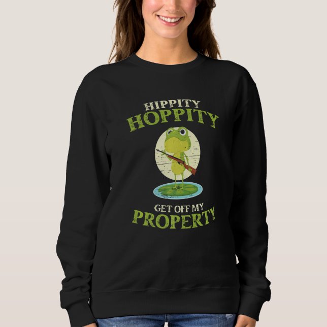 Sudadera Hippity Hoppity Get Off My Property Frog Frogs (Anverso)