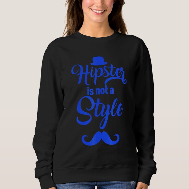 Sudadera Hipster No Es Un Estilo Mustache Estilo Urbano Vin (Anverso)