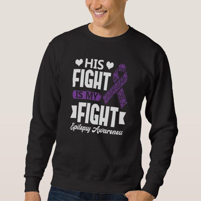 Sudadera His Fight Is My Fight Epilepsy Awareness Month Sup (Anverso)