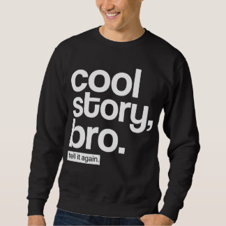 Sudadera Historia fresca, Bro. Dígalo otra vez