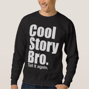 Sudadera Historia fresca Bro. Dígalo otra vez. Camiseta