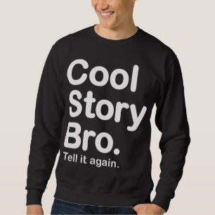 Sudadera Historia fresca Bro. Dígalo otra vez. Camiseta