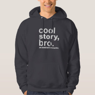 Sudadera Historia fresca, bro. Usted debe decir eso en los