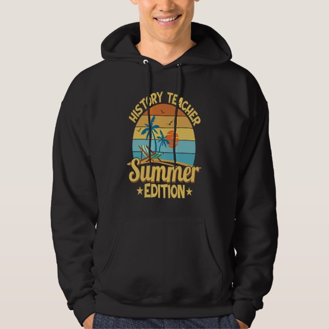 Sudadera History Teacher Summer Edition Professor Education (Anverso)