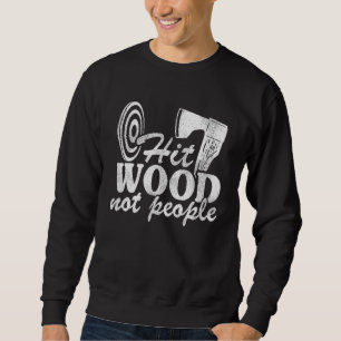 Sudadera Hit Wood Not People Lumberjack Hatchet Ax Throwin