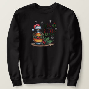 Sudadera Ho Ho Ho Ho Y Una Botella De Rum Sweatshirt