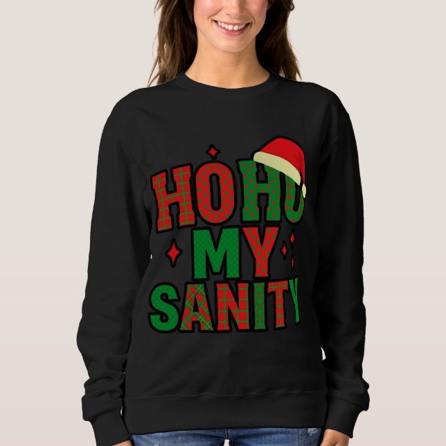 Sudadera Ho-Ho My Sanity -Christmas Sweatshirt (Anverso)