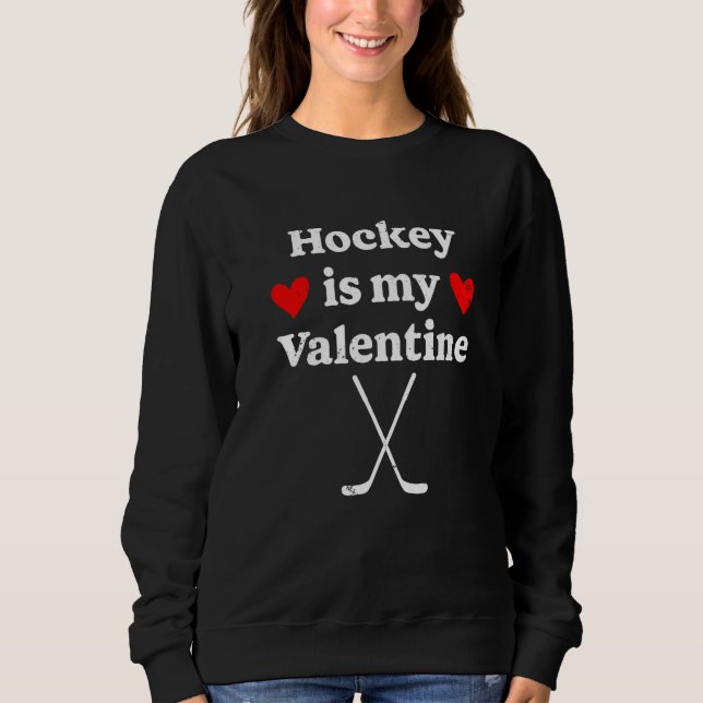 Sudadera Hockey Is My Valentine Funny Hockey Valentines Day (Anverso)