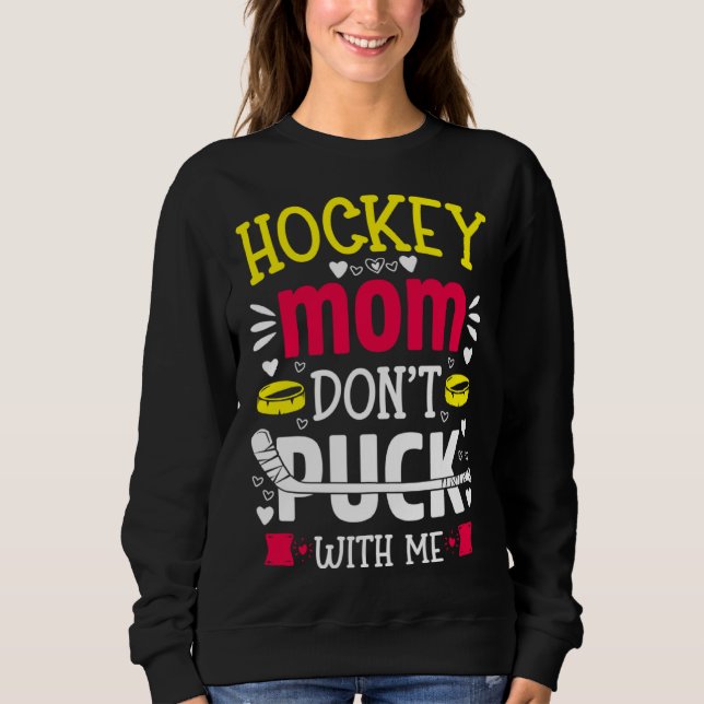 Sudadera Hockey Mom Don t Puck With Me  Ice Hockey Player (Anverso)