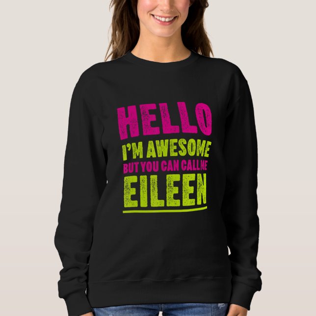 Sudadera Hola, estoy alucinante Llámame Eileen Fiesta Nombr (Anverso)