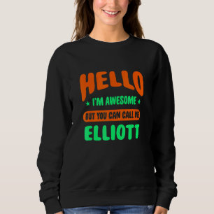 Sudadera Hola, estoy alucinante Llámame Elliott Nombre Pers