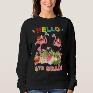 Sudadera Hola Flamingo de 6to Grado Bienvenido De Nuevo Al