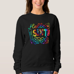 Sudadera Hola Sexto Grado Tie Dye Primer Día De Escuela