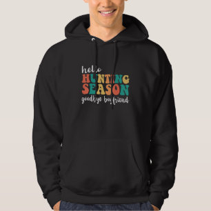 Sudadera Hola temporada de caza de venados Adiós novio Hunt
