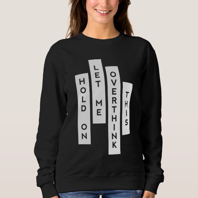 Sudadera Hold On Let Me Overthink This (Anverso)