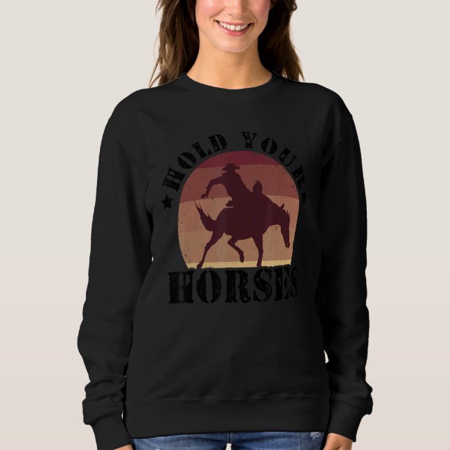 Sudadera Hold Your Horses Equestrian Horse Riding Farmer Ho (Anverso)