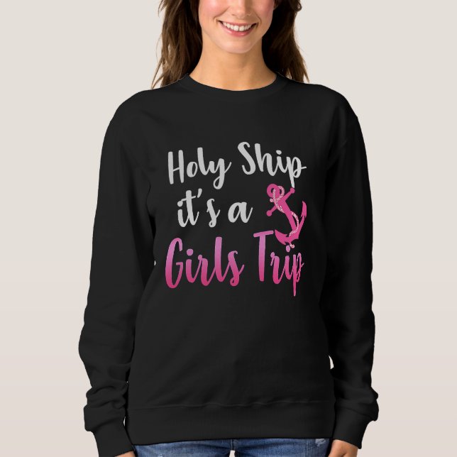 Sudadera Holy Ship it's A Girls Trip  Cruise Vacation Nauti (Anverso)