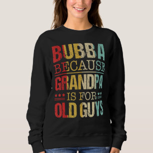 Sudadera Hombre Bubba Porque El Abuelo Es Para Los Hombres 