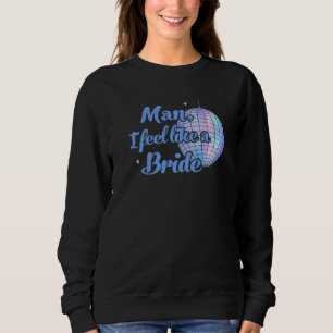 Sudadera Hombre Me Siento Como Una Novia Par De Despedida D