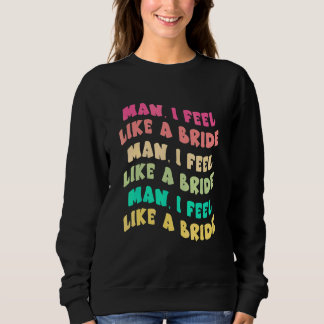 Sudadera Hombre me siento como una novia suéltate chicas de