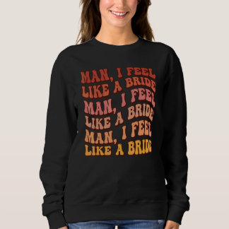 Sudadera Hombre Me Siento Como Una Novia Vamos Chicas Despe