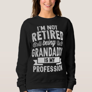 Sudadera Hombre, no estoy jubilado, ser abuelo es mi oficio