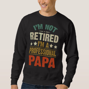Sudadera Hombre, no estoy jubilado, soy un padre profesiona