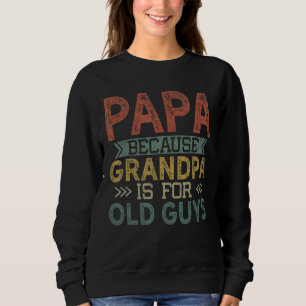Sudadera Hombre Papá Porque El Abuelo Es Para Los Ancianos
