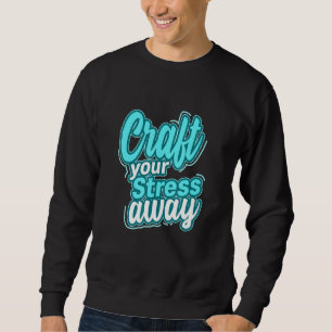 Sudadera Hombres Craft Tu Estrés Lejos Artesano Mano de Obr