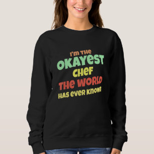 Sudadera Hombres El Chef Más Okey Del Mundo Que Ha Conocido