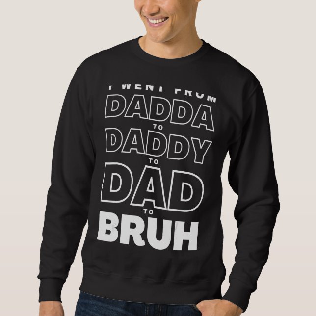 Sudadera Hombres, Fui De Dadda A Papi A Papá A Bruh Grasa (Anverso)