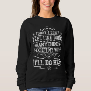 Sudadera Hombres Hoy No Tengo Ganas De Hacer Nada Esposa V