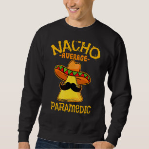 Sudadera Hombres Nacho Promedio Paramédico De Mayo Fathe Me