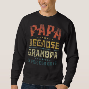 Sudadera Hombres Papa Porque El Abuelo Es Para Los Ancianos