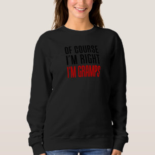 Sudadera Hombres Por Supuesto Que Tengo Razón Soy Abuelo Di