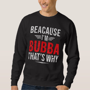 Sudadera Hombres porque soy Bubba, por eso papá papá papá
