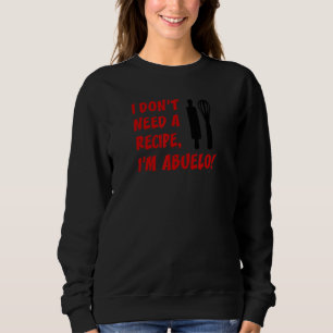 Sudadera Hombres que no necesito una receta, soy Abuelo Gra