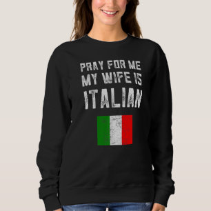 Sudadera Hombres Rezad Por Mí Mi Esposa Es Italiana Decir F
