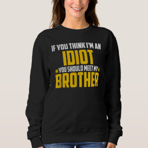 Sudadera Hombres Si Piensas Que Soy Un Idiota, Deberías Con
