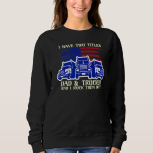 Sudadera Hombres Tengo Dos Títulos Papá Y Camionero Los Roc