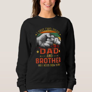 Sudadera Hombres Tengo Dos Títulos Papá Y Hermanos Padres D