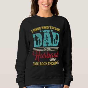 Sudadera Hombres Tengo Dos Títulos Papá Y Marido Grasa Vint
