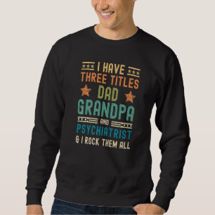 Sudadera Hombres Tengo Tres Títulos Papá Abuelo Psiquiatra