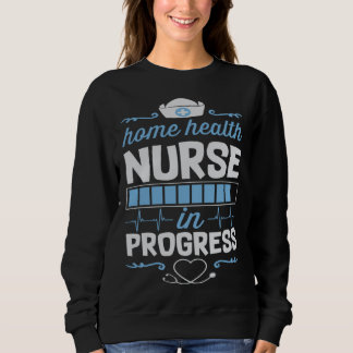 Sudadera Home Health Nurse In Progress Nursing School Stude