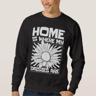 Sudadera Home Is Where My Daisies Are Daisy Nature Love Gar