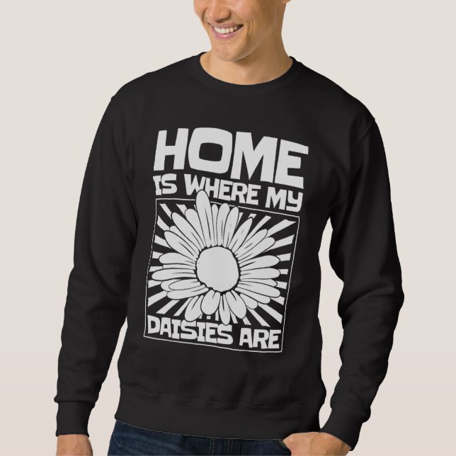 Sudadera Home Is Where My Daisies Are Daisy Nature Love Gar (Anverso)