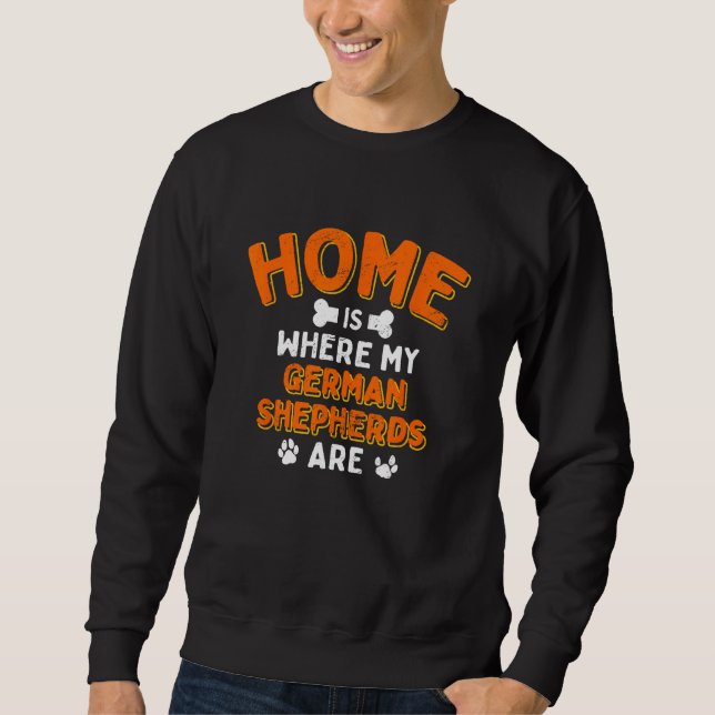 Sudadera Home Is Where My German Shepherds Are Dog Dad Shep (Anverso)
