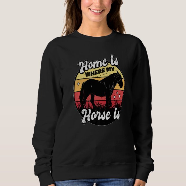 Sudadera Home Is Where My Horse Is Equestrian Horse Rider F (Anverso)