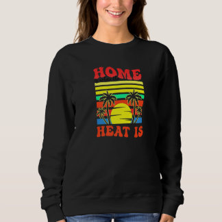 Sudadera Home Where Heat Is Florida