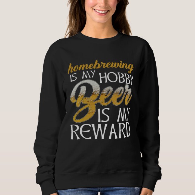 Sudadera Homebrewing Is My Hobby Beer Is My Reward Beer Bre (Anverso)